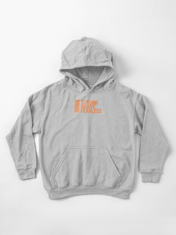 Be Strong Be Brave Be Fearless - Motivational Quotes - Orange | Kids  Pullover Hoodie