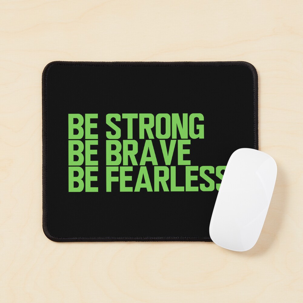 Be Strong Be Brave Be Fearless - Inspirational Quotes - Green Pin