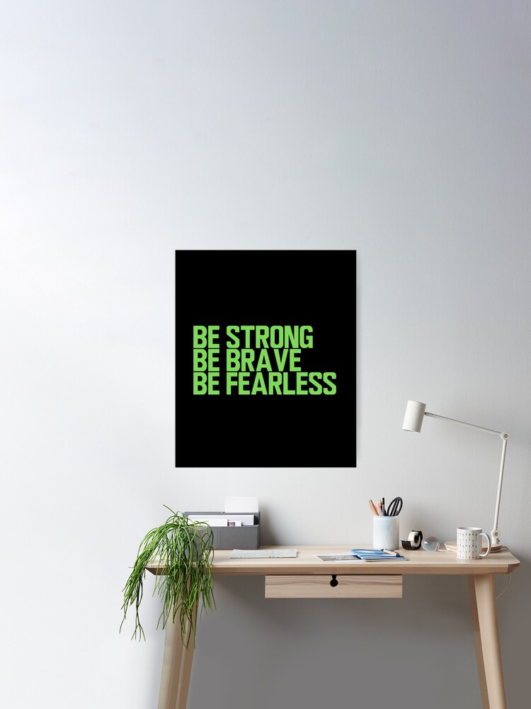 Be Strong Be Brave Be Fearless - Inspirational Quotes - Green