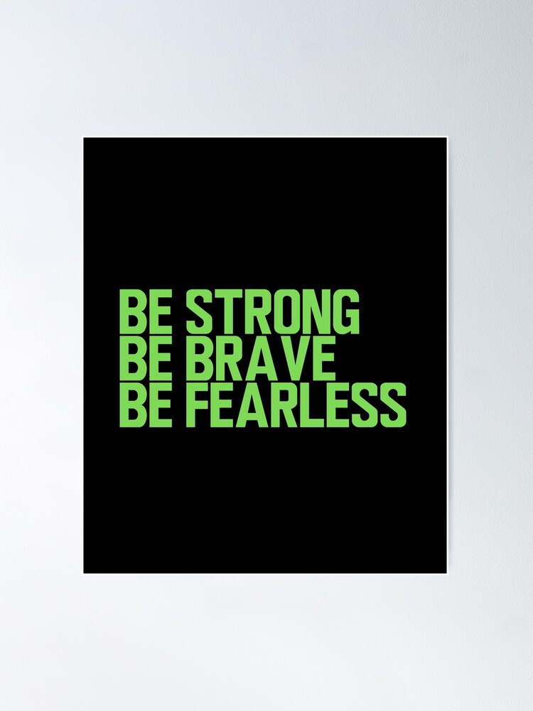 Be Strong Be Brave Be Fearless - Inspirational Quotes - Green