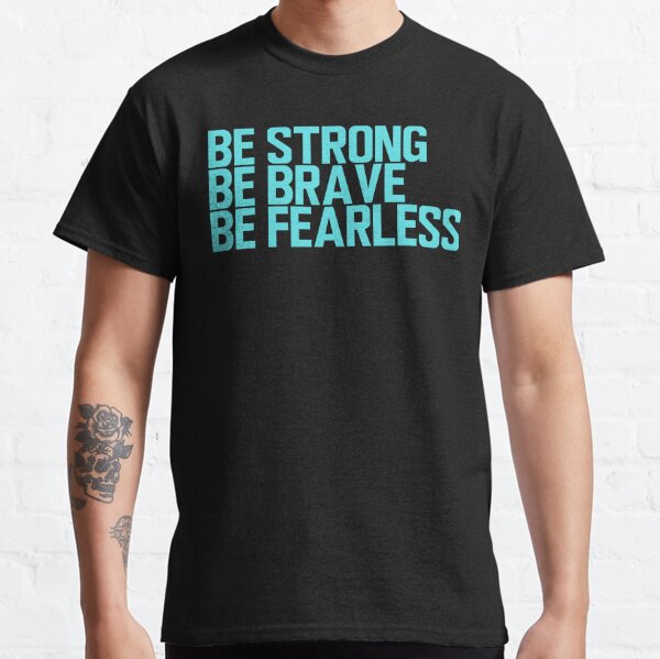 Be Strong Be Brave Be Fearless - Motivational Quotes - Silver