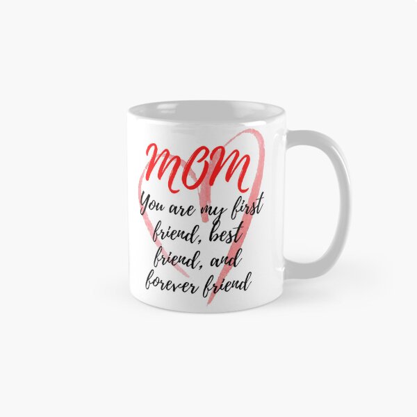 Item preview, Mom You Are My First Friend Best Friend and Forever Friend, Mothers Day Gift designed and sold by MAROONFOG.