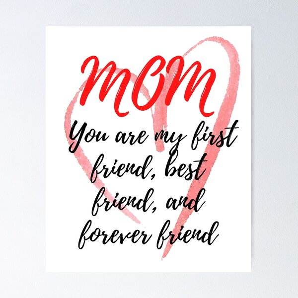 Item preview, Mom You Are My First Friend Best Friend and Forever Friend, Mothers Day Gift designed and sold by MAROONFOG.