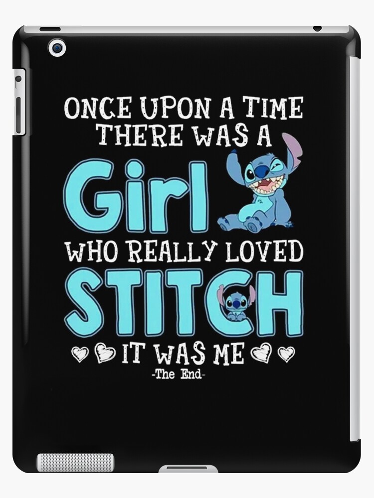 Once Upon A The There was a girl who really loved Stitch it was me iPad  Case & Skin for Sale by Kiara McGlynn