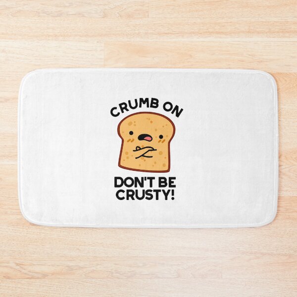 Item preview, Crumb On Don't Be Crusty Funny Bread Puns  designed and sold by punnybone.
