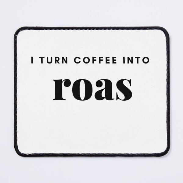 Item preview, I turn coffee in roas, gift for media buyer designed and sold by RMHTees.