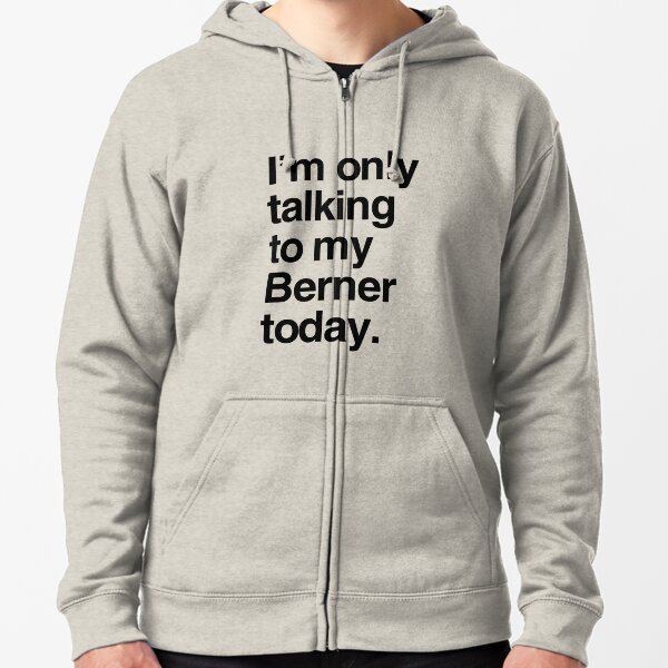 I'm Only Talking To My Bernese Mountain Dog Zipped Hoodie