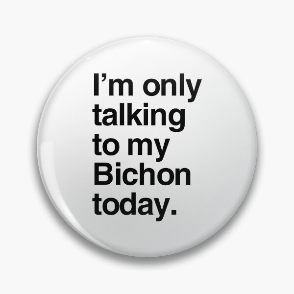 Item preview, I'm Only Talking To My Bichon Frise designed and sold by More Cute Dogs.