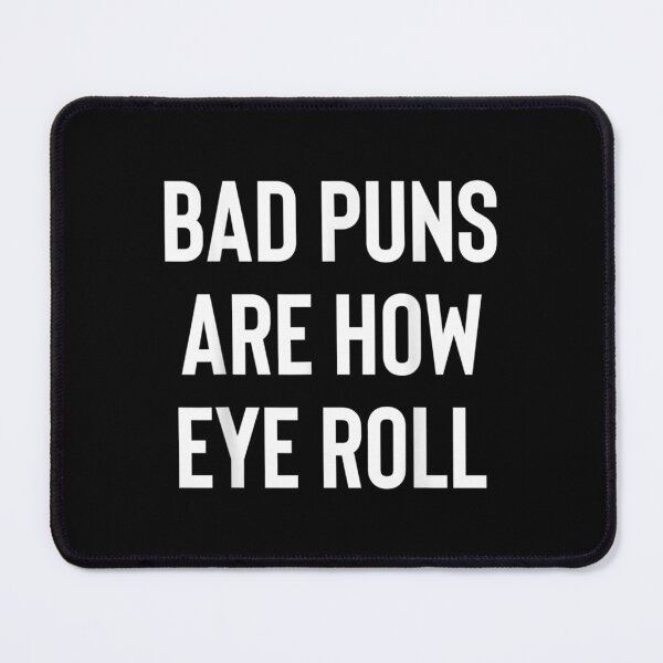 Item preview, Bad Puns Are How I Eye Roll Funny  designed and sold by laurenm233.