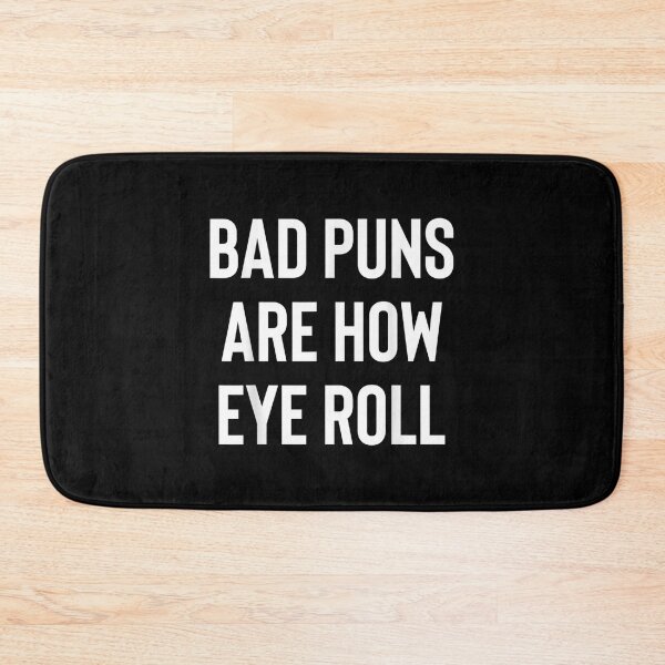 Item preview, Bad Puns Are How I Eye Roll Funny  designed and sold by laurenm233.