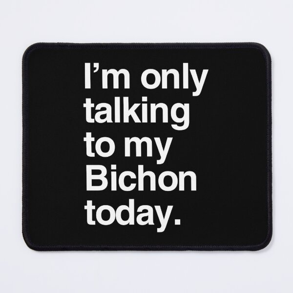 Item preview, I'm Only Talking To My Bichon Frise designed and sold by More Cute Dogs.