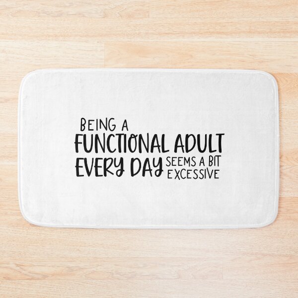 Item preview, Being A Functional Adult Every Day Seems A Bit Excessive designed and sold by miraipa.