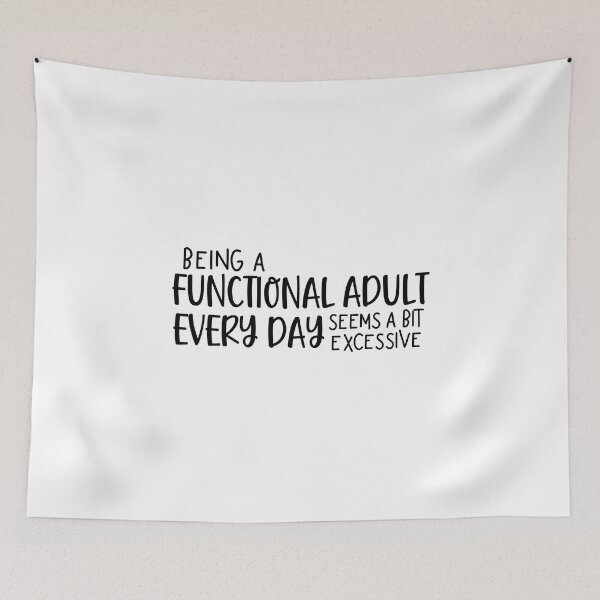Item preview, Being A Functional Adult Every Day Seems A Bit Excessive designed and sold by miraipa.
