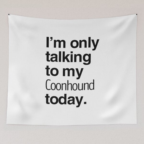 Item preview, I'm Only Talking To My Bluetick Coonhound designed and sold by More Cute Dogs.