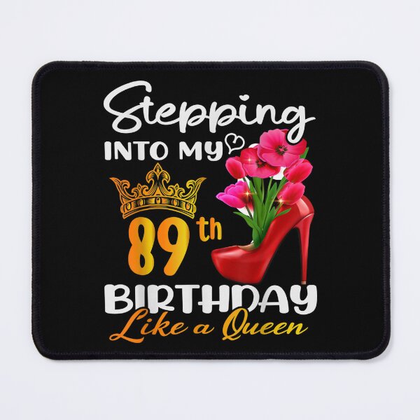 Item preview, Stepping Into My 89th Birthday Like A Queen For 89 Years Old  designed and sold by laurenm233.