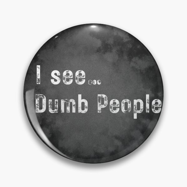 Item preview, I see dumb people  designed and sold by Wearablepsa.