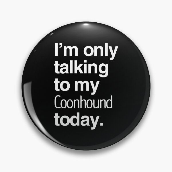 Item preview, I'm Only Talking To My Bluetick Coonhound designed and sold by More Cute Dogs.