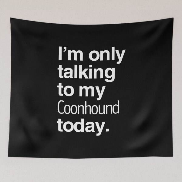 Item preview, I'm Only Talking To My Bluetick Coonhound designed and sold by More Cute Dogs.