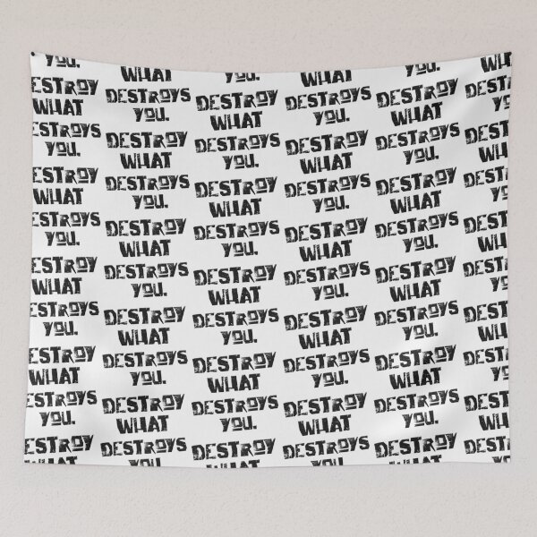 Item preview, Destroy what destroys you. designed and sold by Melcu.