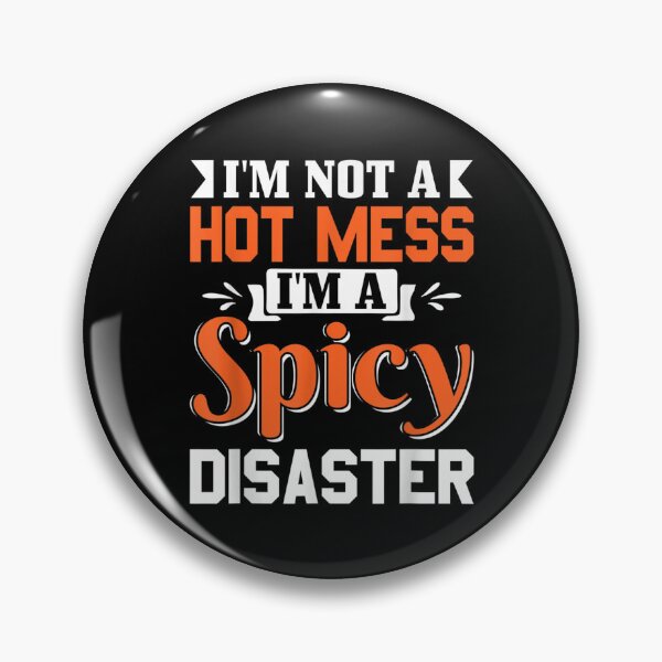 Item preview, Sarcastic Saying I'm Not A Hot Mess I'm A Spicy Disaster  designed and sold by laurenm233.