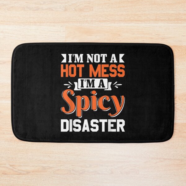 Item preview, Sarcastic Saying I'm Not A Hot Mess I'm A Spicy Disaster  designed and sold by laurenm233.