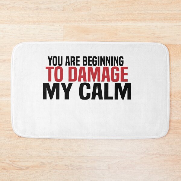 Item preview, You Are Beginning to Damage My Calm  designed and sold by jutlaza.