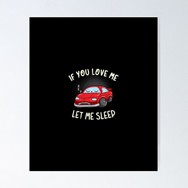 Item preview, If You Love Me Let Me Sleep designed and sold by anziehend.