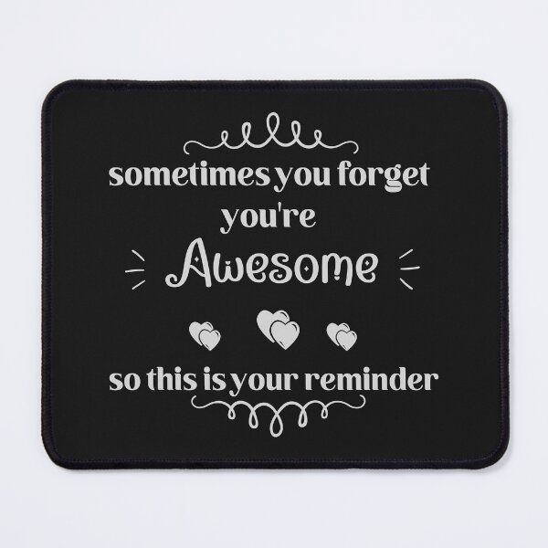 Item preview, Reminder that sometimes you forget you're awesome -funny quotes designed and sold by Alreweny.