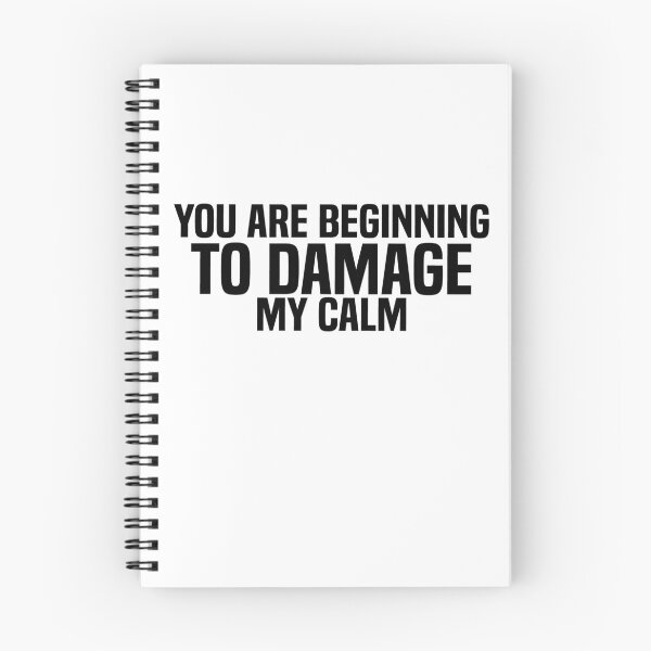 Item preview, You Are Beginning to Damage My Calm  designed and sold by jutlaza.