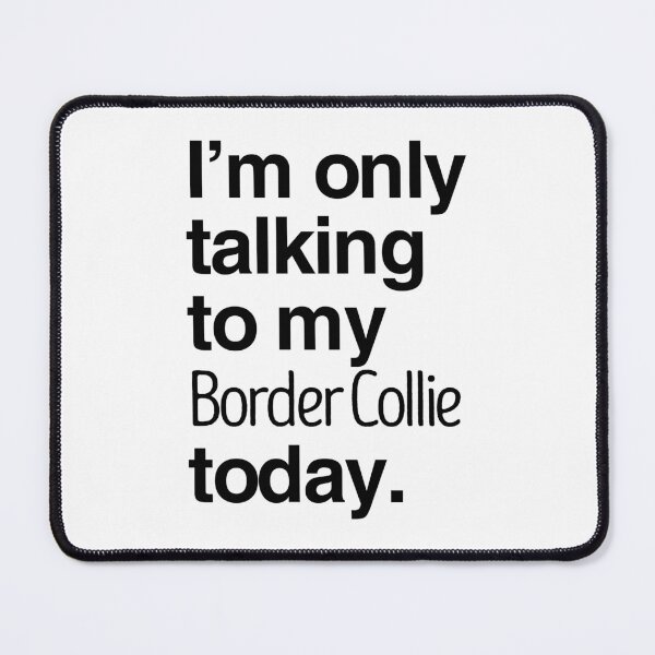 Item preview, I'm Only Talking To My Border Collie designed and sold by More Cute Dogs.