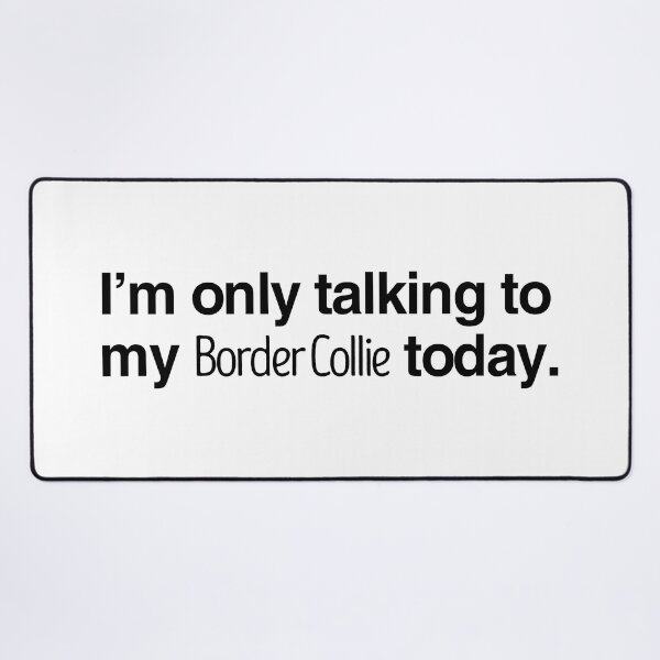 Item preview, I'm Only Talking To My Border Collie designed and sold by More Cute Dogs.