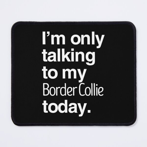 Item preview, I'm Only Talking To My Border Collie designed and sold by More Cute Dogs.
