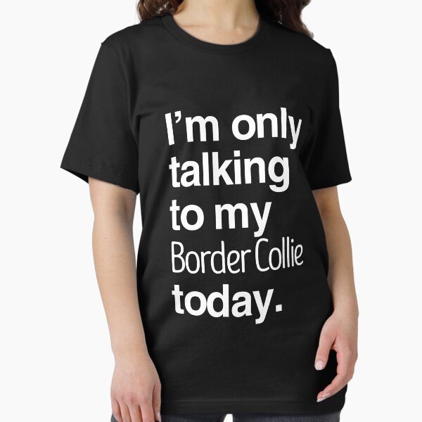 Vista previa del artículo con la obra «Solo estoy hablando con mi border collie», diseñado y vendido por More Cute Dogs.