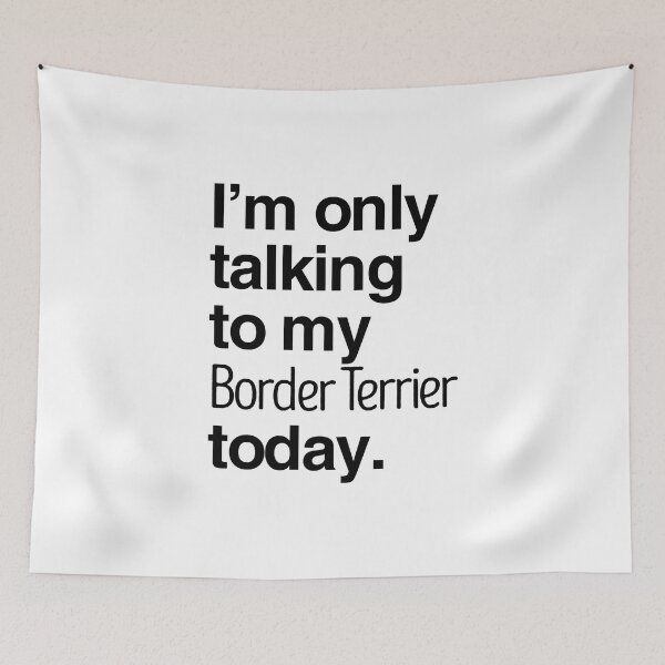 Item preview, I'm Only Talking To My Border Terrier designed and sold by More Cute Dogs.