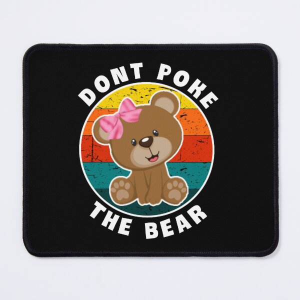 Item preview,   Dont poke the bear. designed and sold by Umiska.