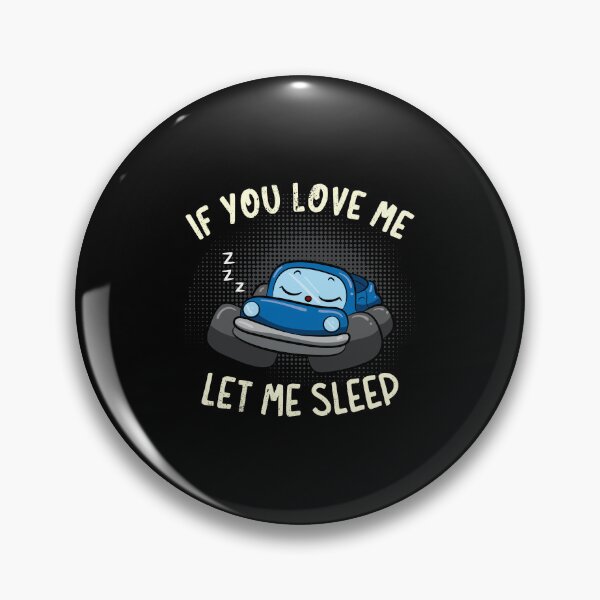 Item preview, If You Love Me Let Me Sleep designed and sold by anziehend.