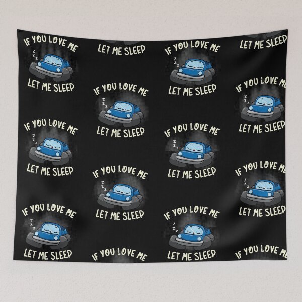 Item preview, If You Love Me Let Me Sleep designed and sold by anziehend.