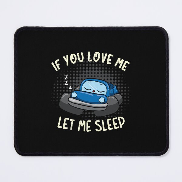 Item preview, If You Love Me Let Me Sleep designed and sold by anziehend.