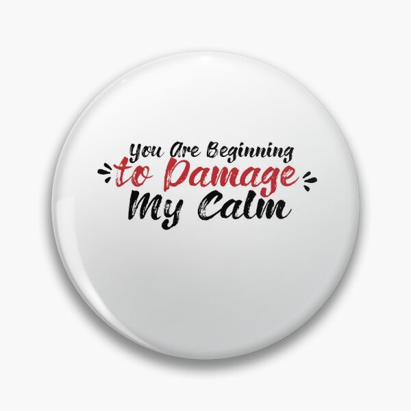 Item preview, You Are Beginning To Damage My Calm designed and sold by melshirt-shop.