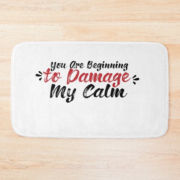 Item preview, You Are Beginning To Damage My Calm designed and sold by melshirt-shop.