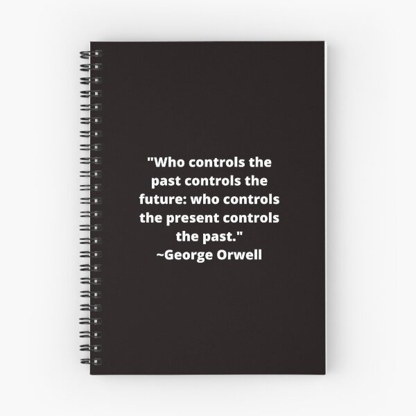 Item preview, Orwell - Who controls the past controls the future   designed and sold by seewhatsticks1.