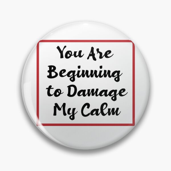 Item preview, You Are Beginning To Damage My Calm designed and sold by melshirt-shop.