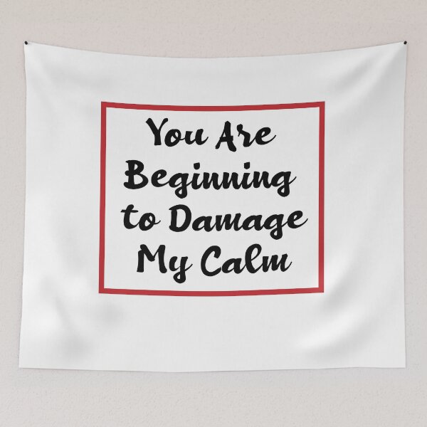 Item preview, You Are Beginning To Damage My Calm designed and sold by melshirt-shop.