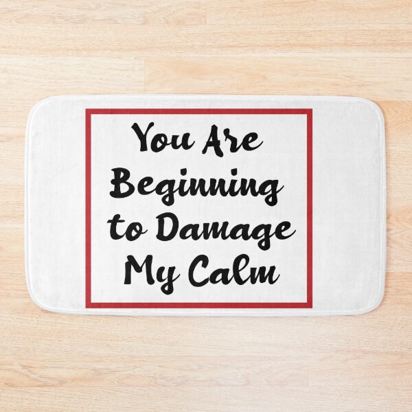 Item preview, You Are Beginning To Damage My Calm designed and sold by melshirt-shop.