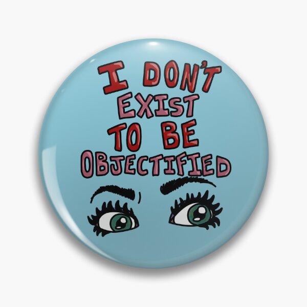 Item preview, I Don't Exist To Be Objectified designed and sold by luckyboyart.