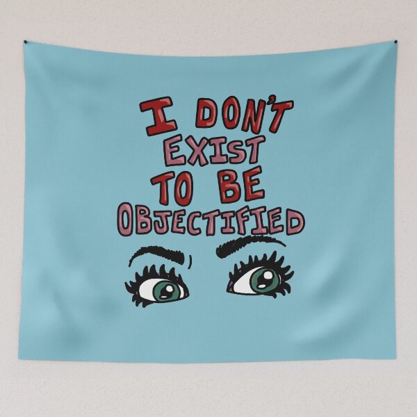 Item preview, I Don't Exist To Be Objectified designed and sold by luckyboyart.