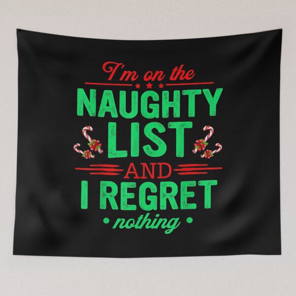 Item preview, I'm On The Naughty List And I Regret Nothing Funny Christmas  designed and sold by 77tara.