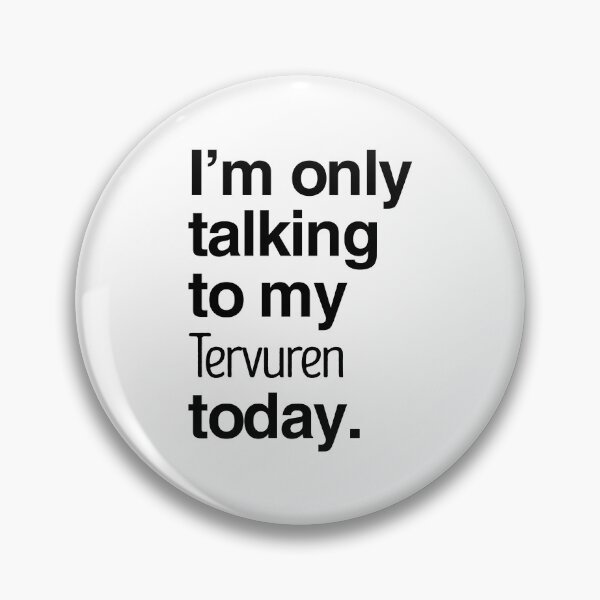 Item preview, I'm Only Talking To My Belgian Tervuren designed and sold by More Cute Dogs.