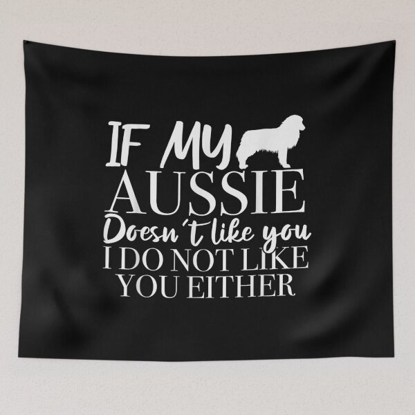 Item preview, If My Aussie Doesn't Like You I Do Not Like You Either  designed and sold by 77tara.