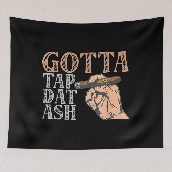 Item preview, Gotta Tap Dat Ash Cigar  designed and sold by 77tara.
